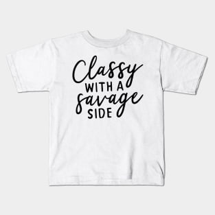 Classy with a Savage Side Kids T-Shirt